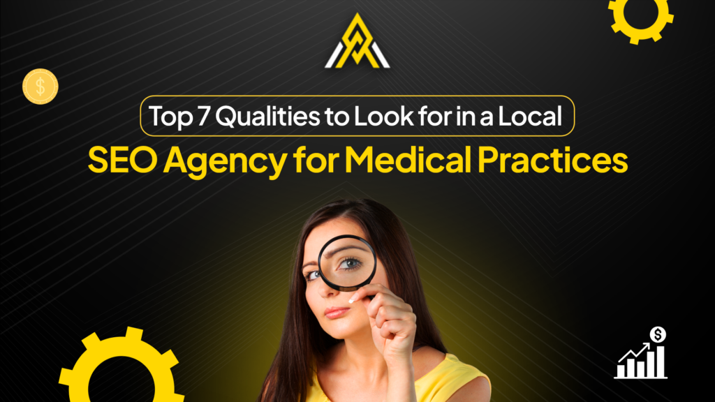 Top 7 Qualities to Look for in a Local SEO Agency for Medical Practices 1