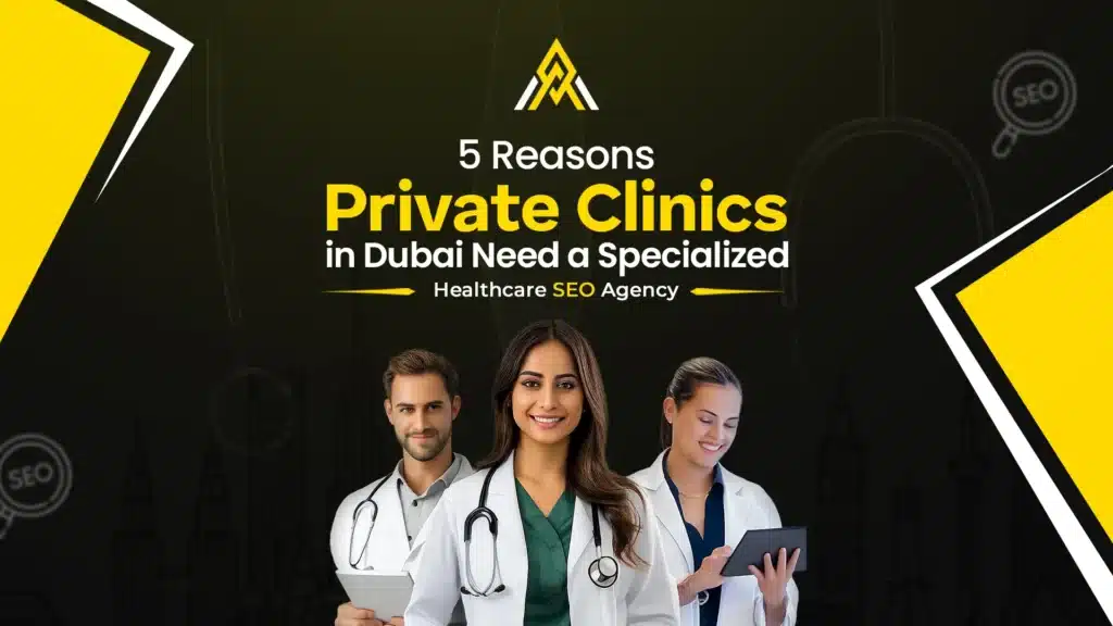 5 Reasons Dubai Clinics Need a Healthcare SEO Agency