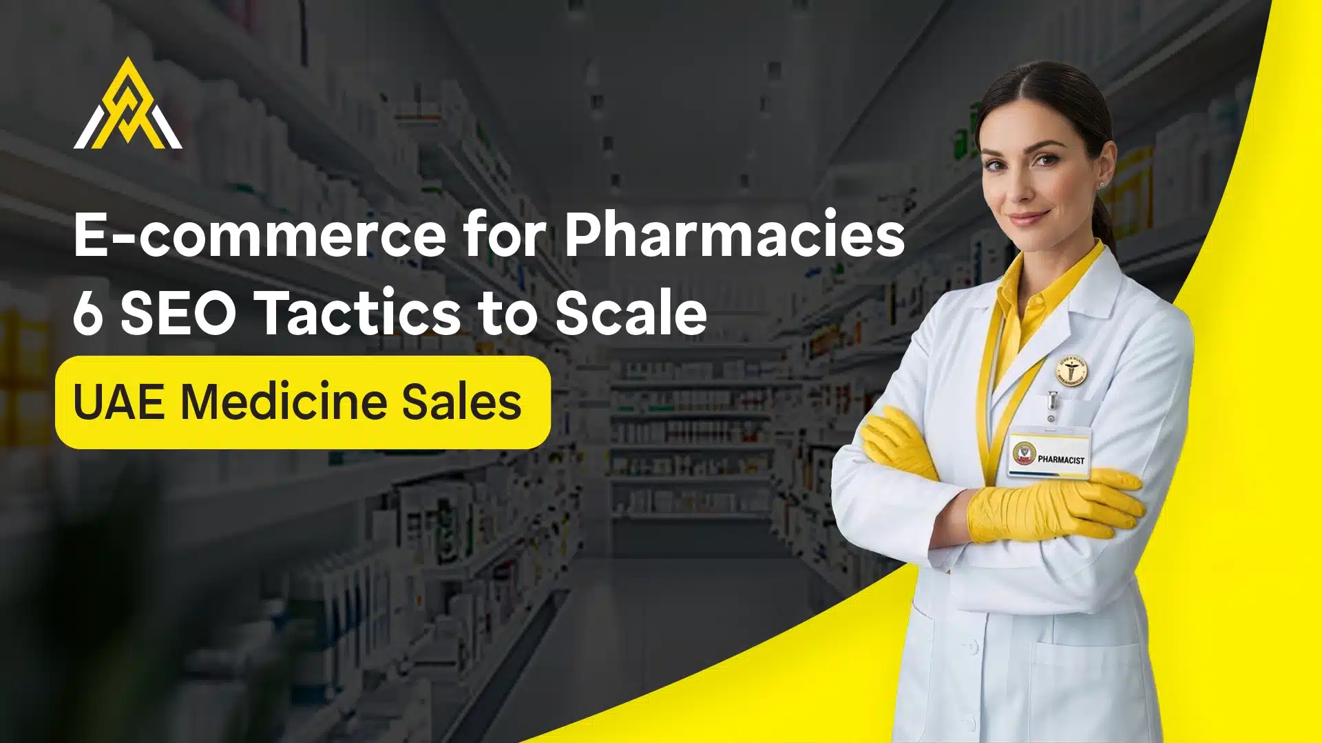 E-commerce for Pharmacies: 6 SEO Tactics to Scale UAE Medicine Sales