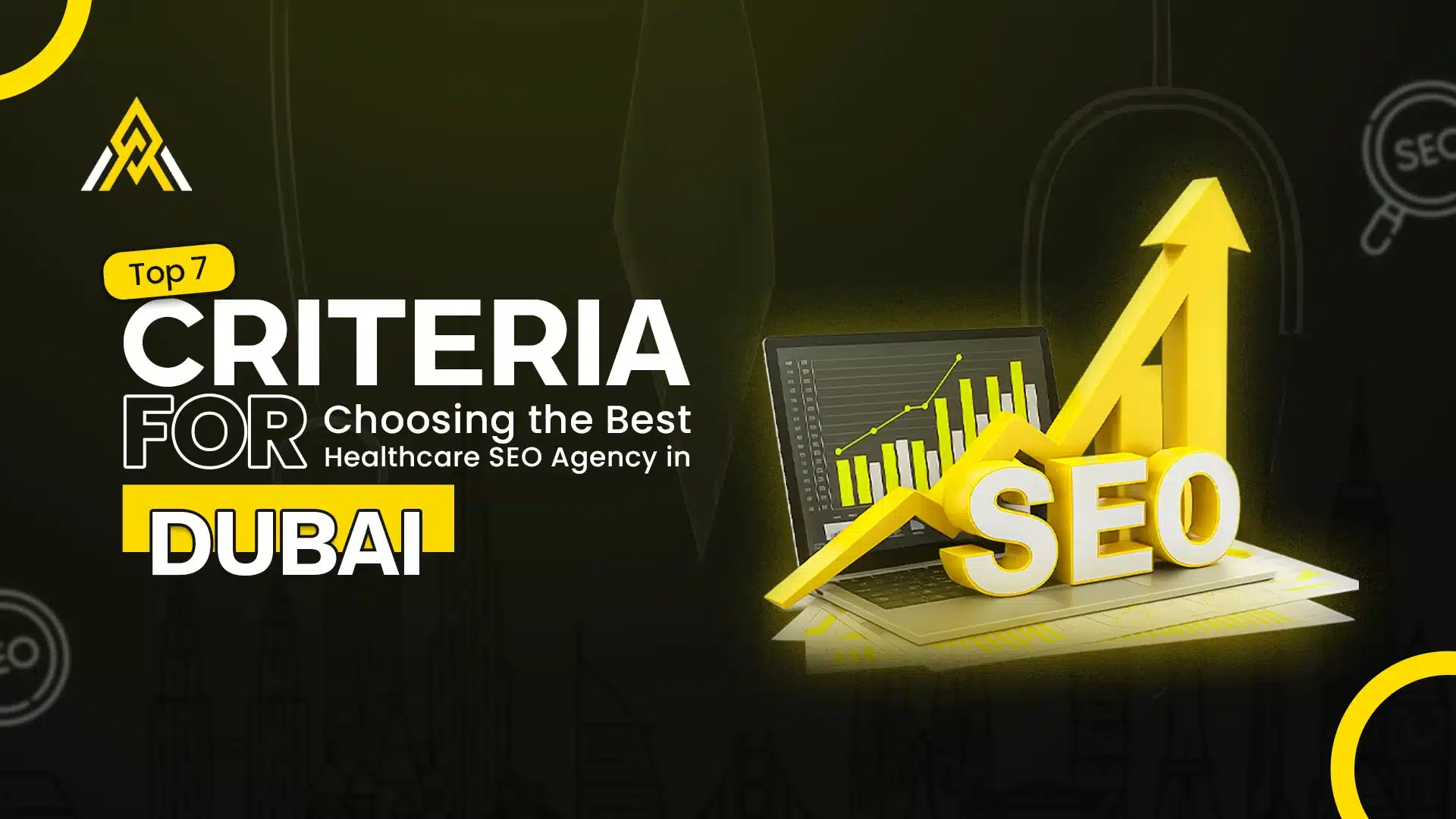 Top 7 Criteria for Choosing the Best Healthcare SEO Agency In Dubai